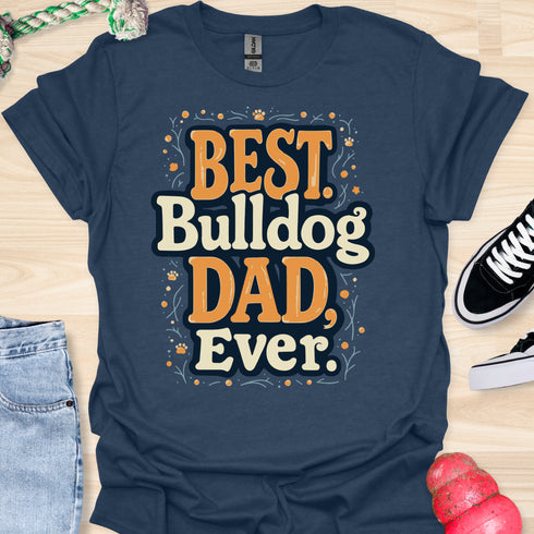 The best bulldog dad ever - V6 - The Pop T-Shirt